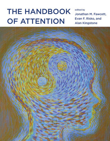 The Handbook of Attention Hardcover by edited by Jonathan M. Fawcett, Evan F. Risko, and Alan Kingstone