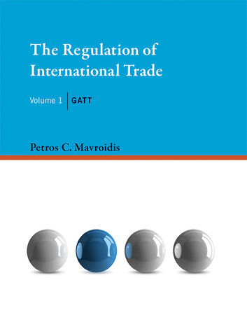 The Regulation of International Trade, Volume 1 Hardcover by Petros C. Mavroidis