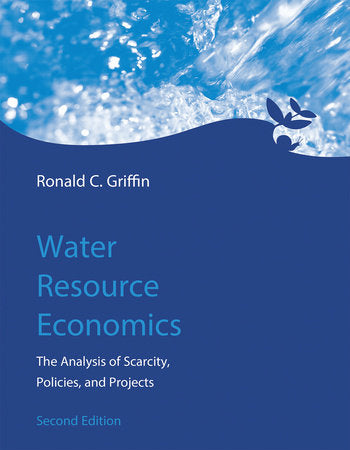 Water Resource Economics, second edition Hardcover by Ronald C. Griffin