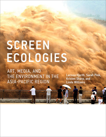 Screen Ecologies Hardcover by Larissa Hjorth, Sarah Pink, Kristen Sharp, and Linda Williams