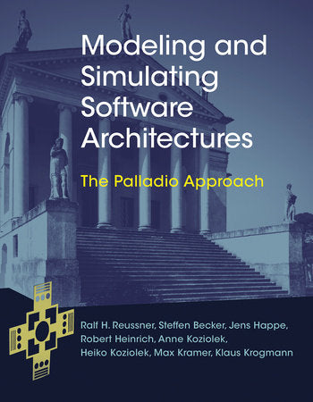 Modeling and Simulating Software Architectures Hardcover by Ralf H. Reussner, Steffen Becker, Jens Happe, Robert Heinrich, Anne Koziolek, Heiko Koziolek, Max Kramer, and Klaus Krogmann