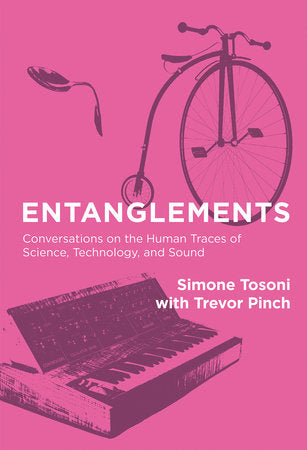 Entanglements Hardcover by Simone Tosoni with Trevor Pinch
