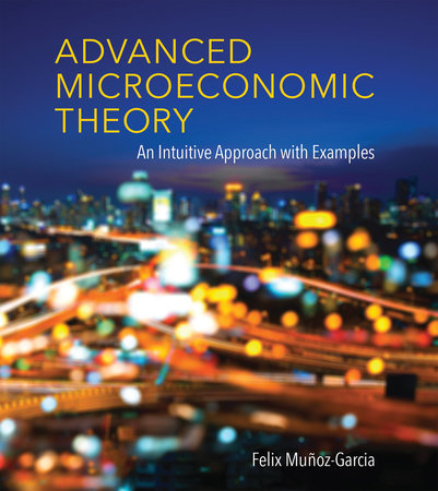 Advanced Microeconomic Theory Hardcover by Felix Muñoz-Garcia