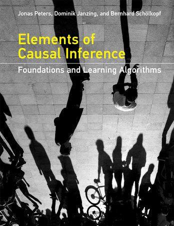 Elements of Causal Inference Hardcover by Jonas Peters, Dominik Janzing, and Bernhard Schölkopf