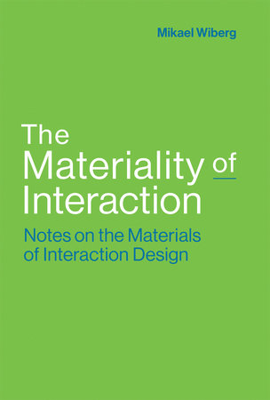 The Materiality of Interaction Hardcover by Mikael Wiberg