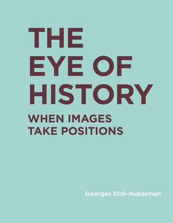 The Eye of History Hardcover by Georges Didi-Huberman