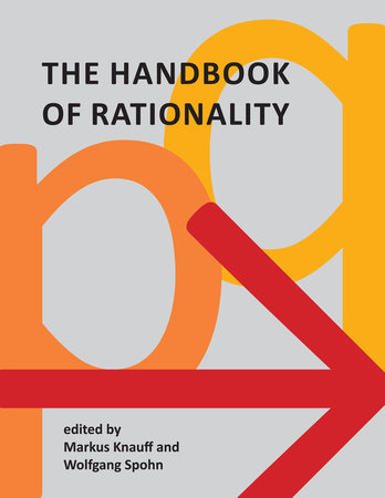 The Handbook of Rationality Hardcover by edited by Markus Knauff and Wolfgang Spohn