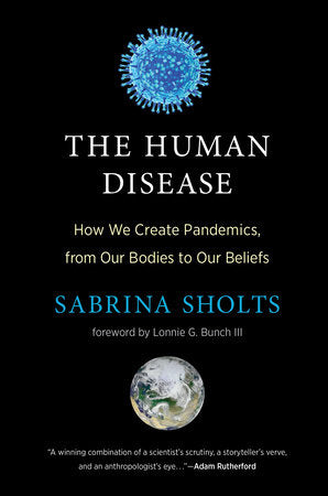 The Human Disease Hardcover by Sabrina Sholts; foreword by Lonnie G. Bunch III