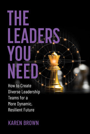 The Leaders You Need Hardcover by Karen Brown