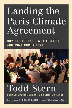Landing the Paris Climate Agreement Hardcover by Todd Stern