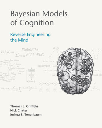 Bayesian Models of Cognition Hardcover by Thomas L. Griffiths, Nick Chater, and Joshua B. Tenenbaum
