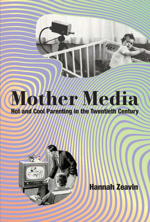 Mother Media Hardcover by Hannah Zeavin