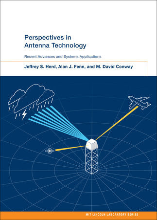 Perspectives in Antenna Technology Hardcover by Jeffrey S. Herd, Alan J. Fenn, and M. David Conway
