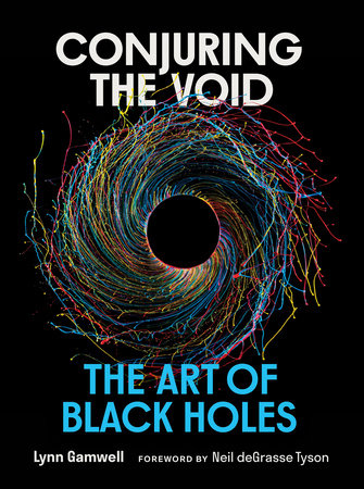 Conjuring the Void Hardcover by Lynn Gamwell; foreword by Neil deGrasse Tyson