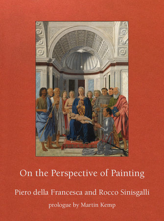 On the Perspective of Painting Hardcover by Piero della Francesca and Rocco Sinisgalli; prologue by Martin Kemp