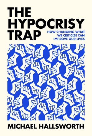 The Hypocrisy Trap Hardcover by Michael Hallsworth