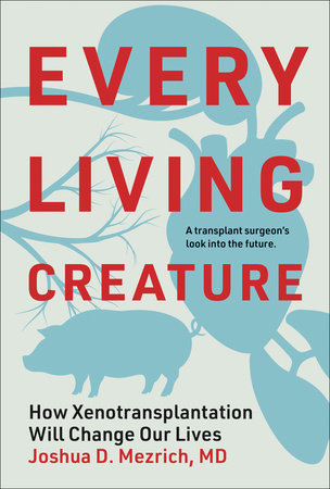 Every Living Creature Hardcover by Joshua D. Mezrich