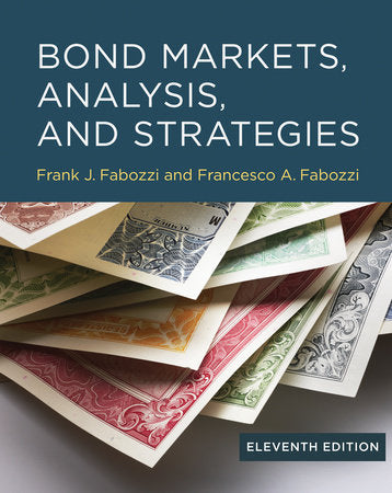 Bond Markets, Analysis, and Strategies, eleventh edition Hardcover by Frank J. Fabozzi and Francesco A. Fabozzi