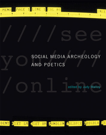 Social Media Archeology and Poetics Paperback by edited by Judy Malloy