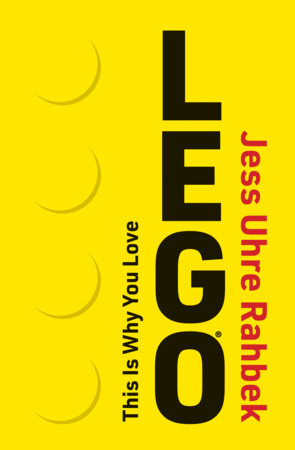 This Is Why You Love LEGO Paperback by Jess Uhre Rahbek