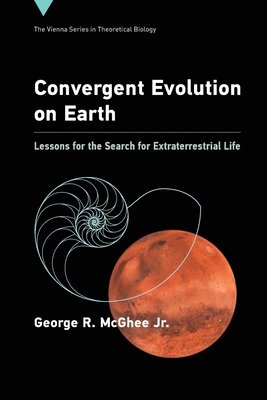 Convergent Evolution on Earth Paperback by George R McGhee Jr.