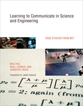 Learning to Communicate in Science and Engineering Hardcover by Mya Poe, Neal Lerner, and Jennifer Craig; foreword by James Paradis
