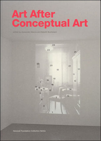 Art After Conceptual Art Paperback by edited by Alexander Alberro and Sabeth Buchman