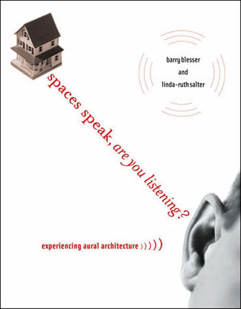 Spaces Speak, Are You Listening? Paperback by Barry Blesser and Linda-Ruth Salter