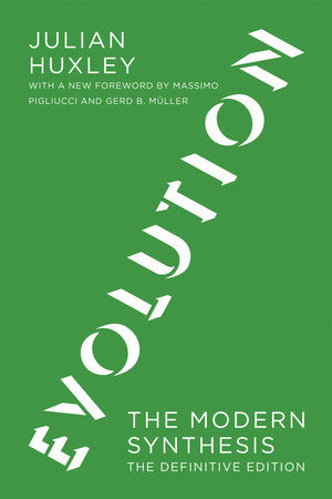 Evolution, The Definitive Edition Paperback by Julian Huxley; foreword by Massimo Pigliucci and Gerd B. Müller