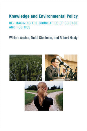 Knowledge and Environmental Policy Paperback by William Ascher, Toddi Steelman, and Robert Healy