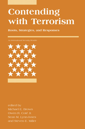 Contending with Terrorism Paperback by edited by Michael E. Brown, Owen R. Coté, Jr., Sean M. Lynn-Jones, and Steven E. Miller