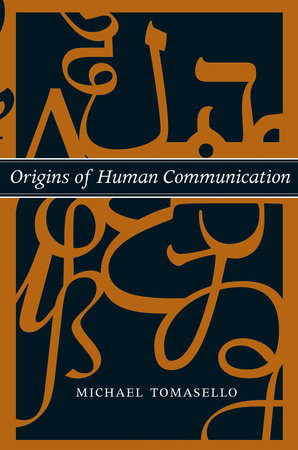 Origins of Human Communication Paperback by Michael Tomasello