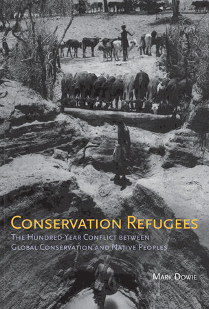 Conservation Refugees Paperback by Mark Dowie