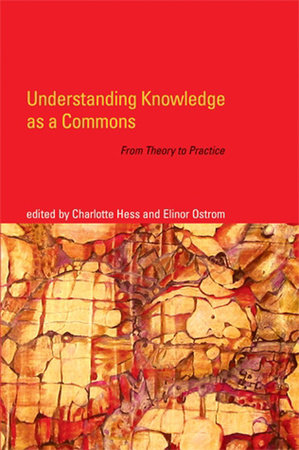 Understanding Knowledge as a Commons Paperback by edited by Charlotte Hess and Elinor Ostrom