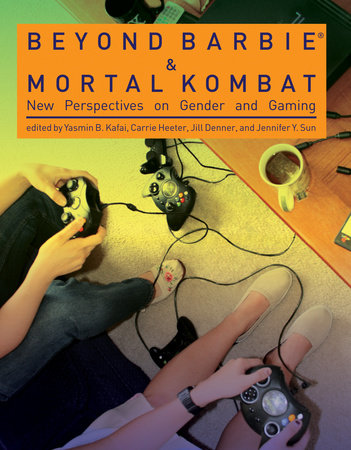 Beyond Barbie and Mortal Kombat Paperback by edited by Yasmin B. Kafai, Carrie Heeter, Jill Denner, and Jennifer Y. Sun