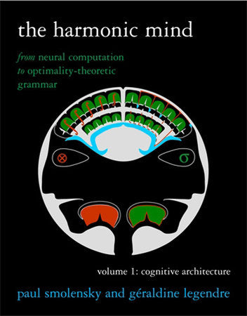 The Harmonic Mind, Volume 1 Paperback by Paul Smolensky and Géraldine Legendre
