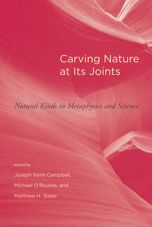 Carving Nature at Its Joints Paperback by edited by Joseph Keim Campbell, Michael O'Rourke, and Matthew H. Slater