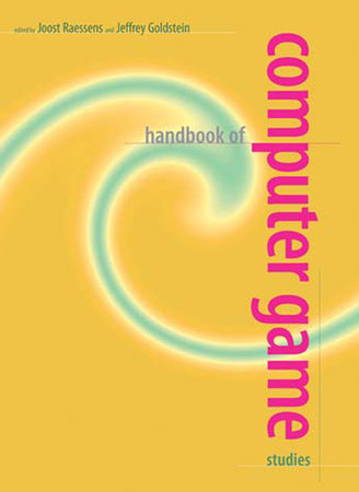 Handbook of Computer Game Studies Paperback by edited by Joost Raessens and Jeffrey Goldstein