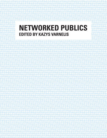 Networked Publics Paperback by edited by Kazys Varnelis