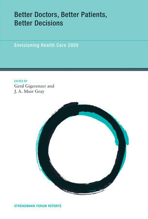 Better Doctors, Better Patients, Better Decisions Paperback by edited by Gerd Gigerenzer and J.A. Muir Gray