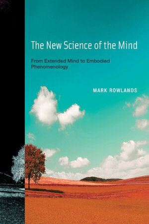 The New Science of the Mind Paperback by Mark Rowlands