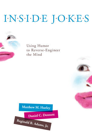 Inside Jokes Paperback by Matthew M. Hurley, Daniel C. Dennett, and Reginald B. Adams, Jr.