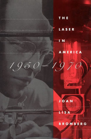 The Laser in America, 1950-1970 Paperback by Joan Lisa Bromberg