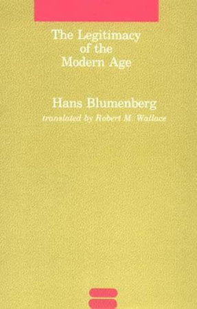 The Legitimacy of the Modern Age Paperback by Hans Blumenberg