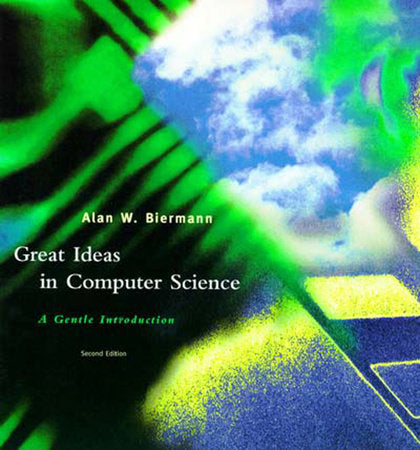 Great Ideas in Computer Science, second edition Paperback by Alan W. Biermann