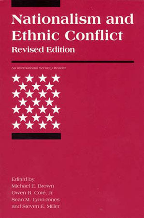 Nationalism and Ethnic Conflict, revised edition Paperback by edited by Michael E. Brown, Owen R. Coté, Jr., Sean M. Lynn-Jones, and Steven E. Miller