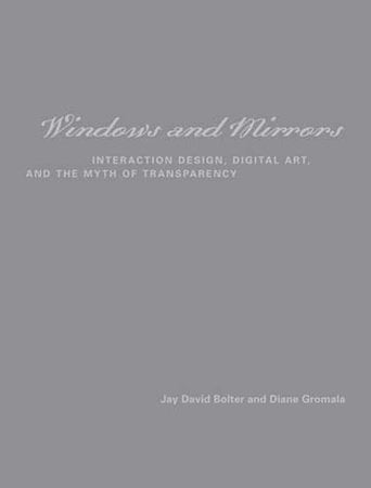 Windows and Mirrors Paperback by Jay David Bolter and Diane Gromala