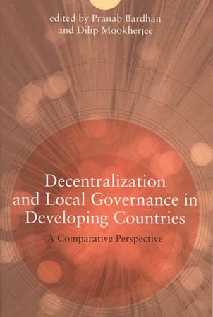 Decentralization and Local Governance in Developing Countries Paperback by edited by Pranab Bardhan and Dilip Mookherjee