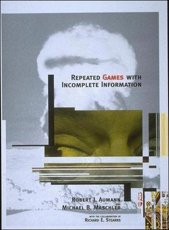 Repeated Games with Incomplete Information Paperback by Robert J. Aumann and Michael Maschler; with the collaboration of Richard Sterns