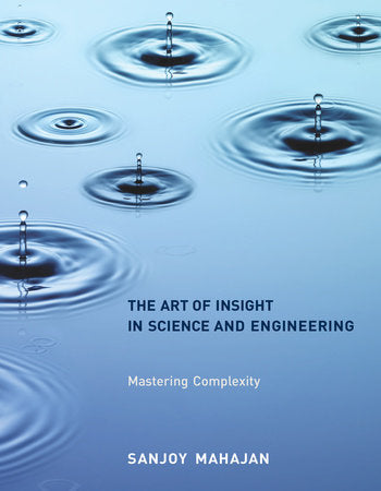 The Art of Insight in Science and Engineering Paperback by Sanjoy Mahajan